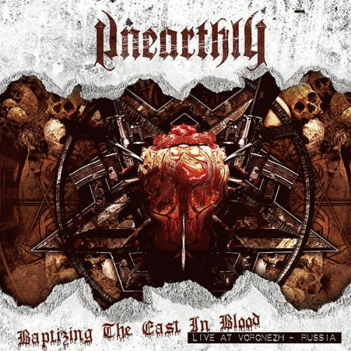 Unearthly : Baptizing the East in Blood: Live at Voronezh - Russia Unearthly : Baptizing the East in Blood: Live at Voronezh - Russia